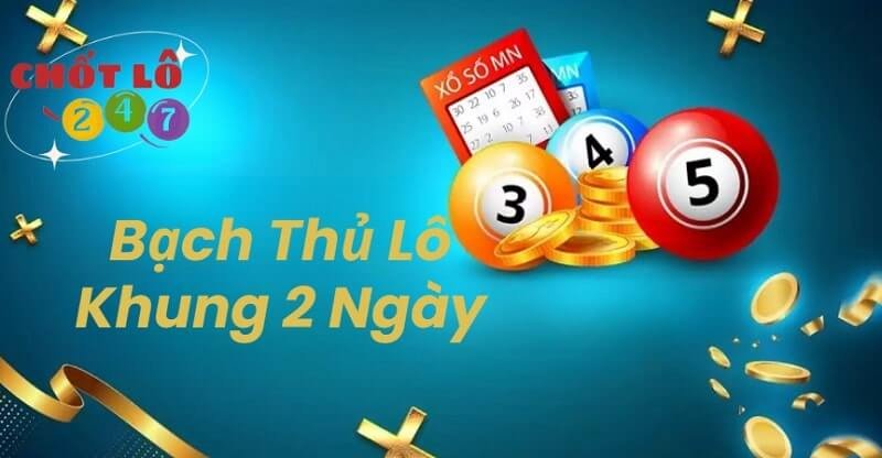 Soi cầu bạch thủ lô khung 2 ngày XSMB có tỷ lệ trúng cao