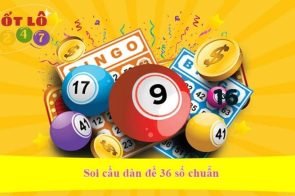 Dàn Đề 36 Số Khung 3 Ngày Chắc Thắng Đánh Quanh Năm