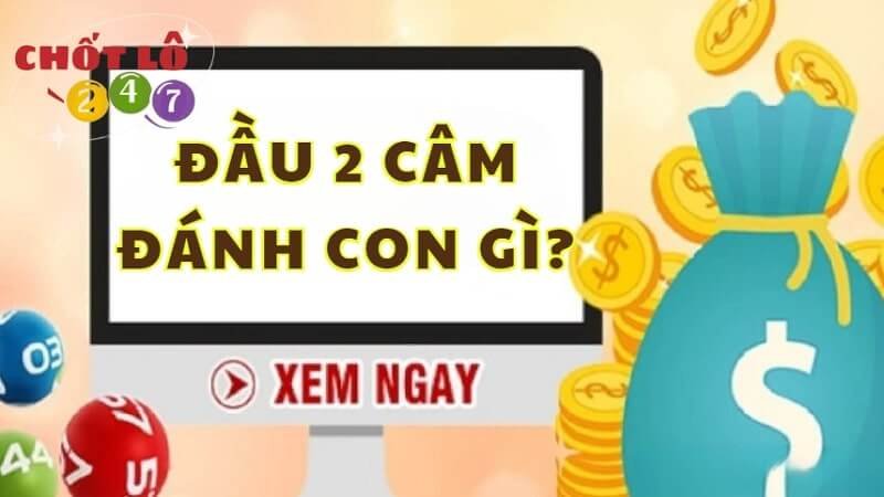 Bí kíp bắt cầu đầu 2 câm hôm sau đánh con gì thắng lớn