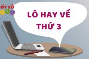 Các cặp lô hay về thứ 3 hàng tuần chính xác tỷ lệ trúng cao