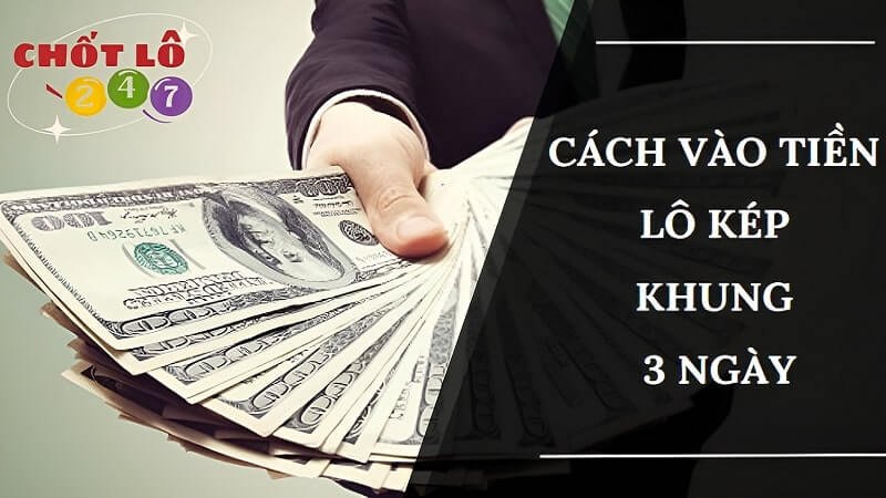 Cách vào tiền lô kép khung 3 ngày đạt hiệu quả khi nuôi