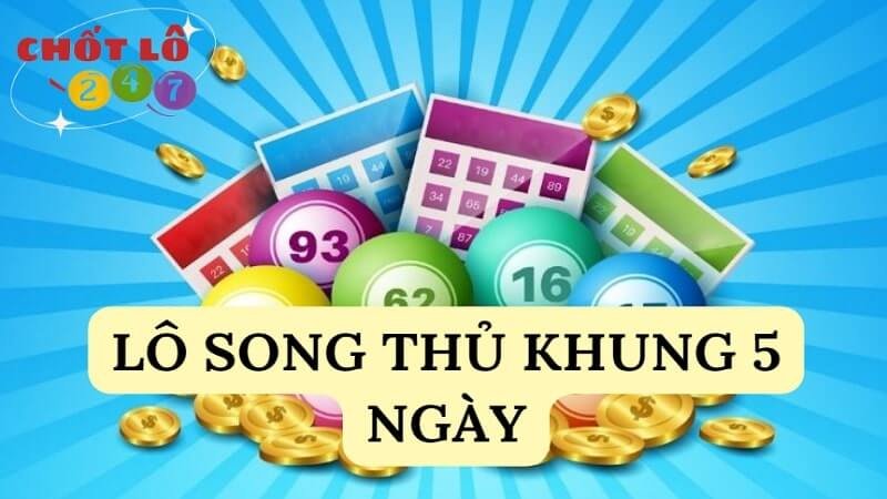 Cách Nuôi Lô Song Thủ Khung 5 Ngày XSMB Thắng Lớn, Ăn Thông