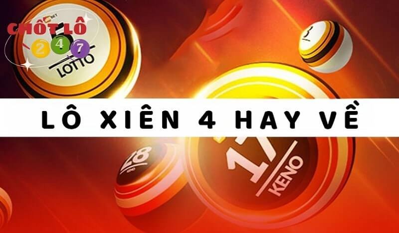 Những cặp lô xiên 4 hay về - Kinh nghiệm đánh lô xiên 4