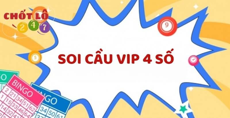 Soi Cầu Vip 4 Số Xổ Số Miền Bắc 247 Chính Xác Ăn Thông