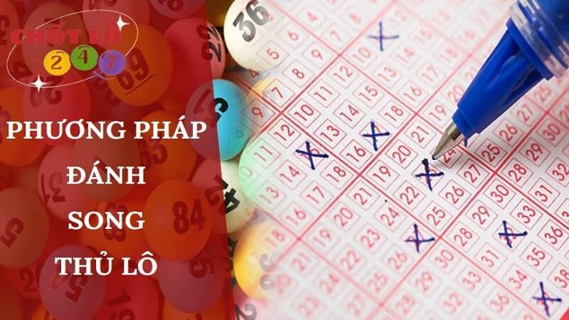 Các phương pháp đánh song thủ lô hôm nay