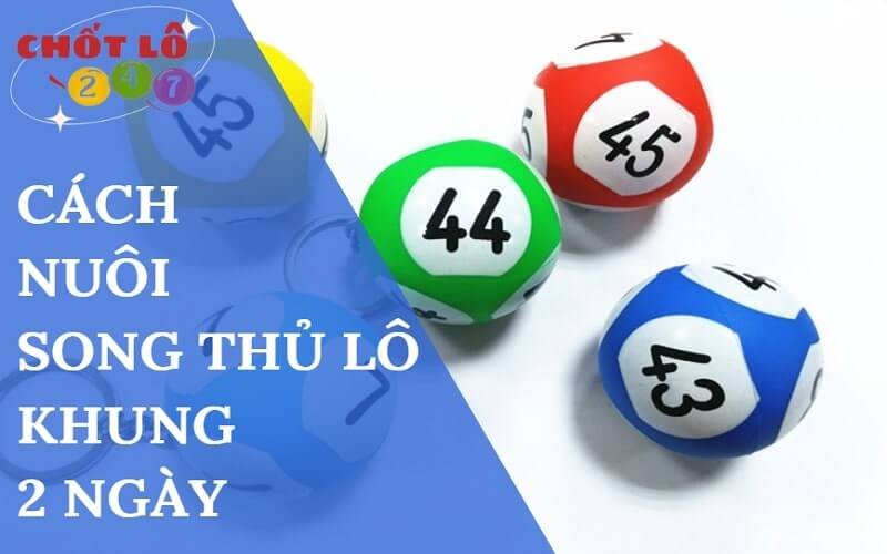 Một số phương pháp song thủ lô nuôi khung 2 ngày