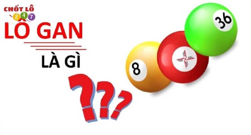 Khái niệm lô gan là gì trong xổ số?