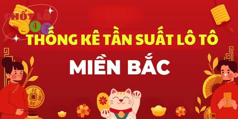 Thống kê tần suất lô tô Xổ số miền Bắc là gì?