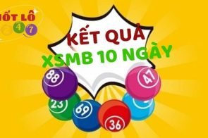 KQXSMB 10 Ngày – Kết Quả Xổ Số Miền Bắc 10 Ngày Gần Nhất