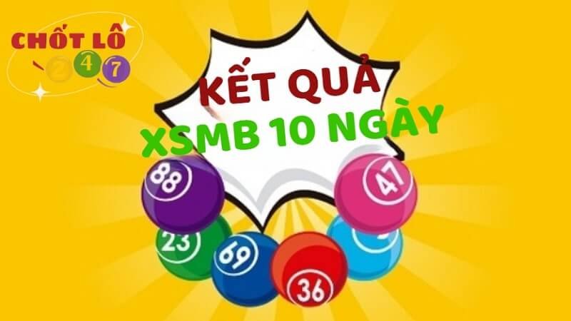 KQXSMB 10 Ngày - Kết Quả Xổ Số Miền Bắc 10 Ngày Gần Nhất