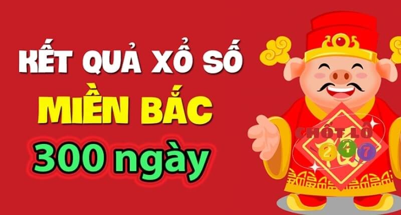 KQXSMB 300 Ngày - Kết Quả Xổ Số Miền Bắc 300 Ngày Gần Nhất