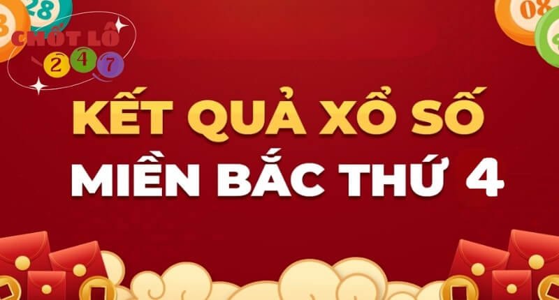 XSMB Thứ 4 - Kết Quả Xổ Số Miền Bắc Thứ Tư Hàng Tuần