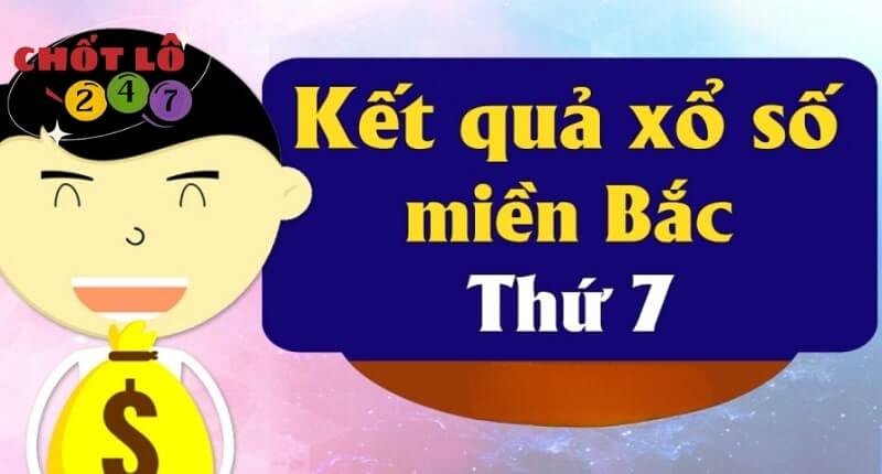 XSMB Thứ 7 - Kết Quả Xổ Số Miền Bắc Thứ Bảy Hàng Tuần