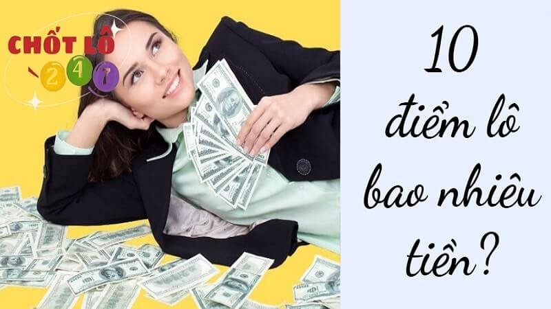 10 điểm lô bao nhiêu tiền?