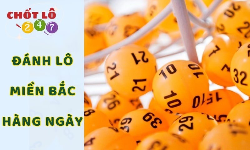 Cách đánh lô miền Bắc hàng ngày như thế nào?