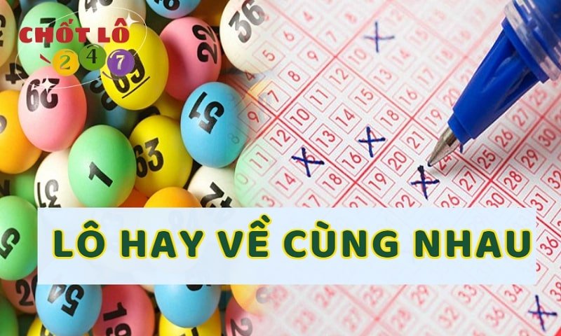 Các cặp lô hay về cùng nhau, theo nhau