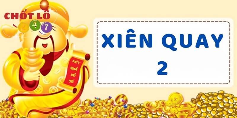 Lô xiên quay 2 có bao nhiêu cặp? Cách tính tiền xiên quay 2